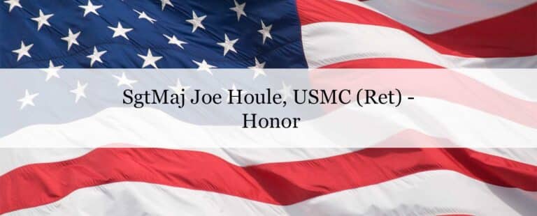 SgtMaj Joe Houle, USMC (Ret) – Honor
